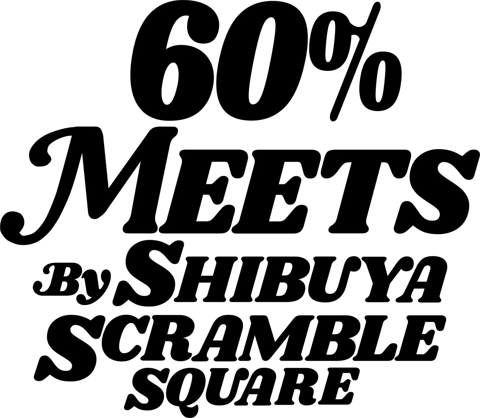 60% MEETS By SHIBUYA SCRAMBLE SQUARE