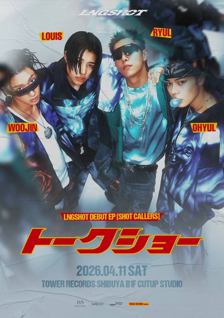 LNGSHOT DEBUT EP [SHOT CALLERS] トークジョー 2026.04.11 SAT TOWER RECORDS SHIBUYA B1F CUTUP STUDIO MORE VISION mehecast lead in TOWER RECORDS SHIBUYA